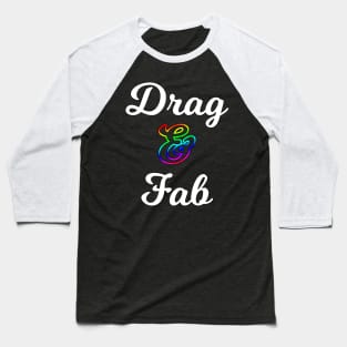 Drag and Fab Baseball T-Shirt